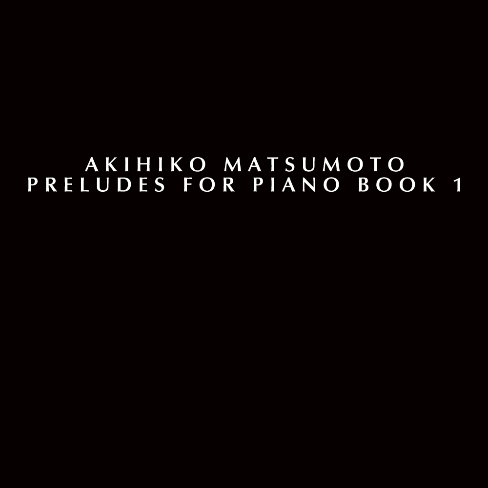 Preludes for Piano Book I Akihiko Matsumoto